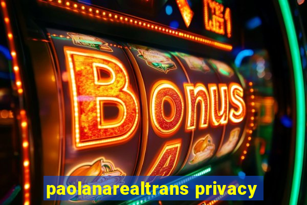 paolanarealtrans privacy